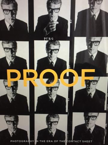 PROOF: Photography in the Era of the Contact Sheet